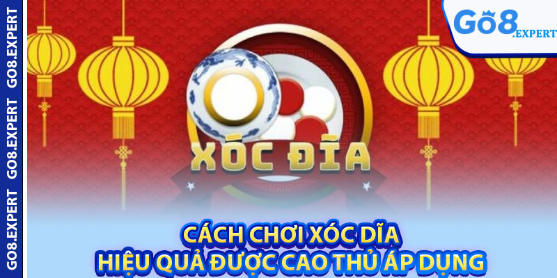 Cách Chơi Xóc Dĩa – Mẹo Hay Từ Cao Thủ Lão Làng Chia Sẻ 3 Cách chơi xóc dĩa hiệu quả được cao thủ áp dụng