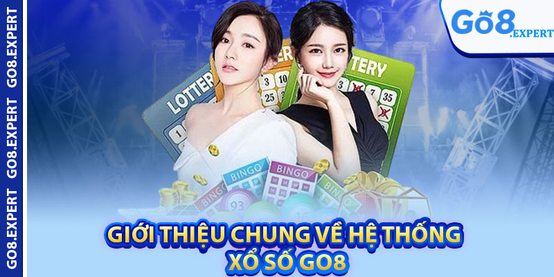 Xổ Số GO8 – Cơ Hội Đổi Đời Từ Một Lượt Dự Thưởng 1 Giới Thiệu Chung Về Hệ Thống Xổ Số GO8