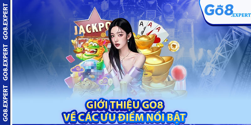 Giới Thiệu GO8 – Nhà Cái Xanh Chín Thu Hút Người Chơi 2 Giới Thiệu GO8 Về Các Ưu Điểm Nổi bật