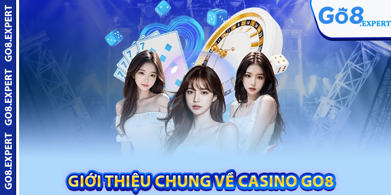 Casino GO8 – Sân Chơi Lý Tưởng Với Thưởng Cực Hấp Dẫn 1 Giới thiệu chung về casino GO8