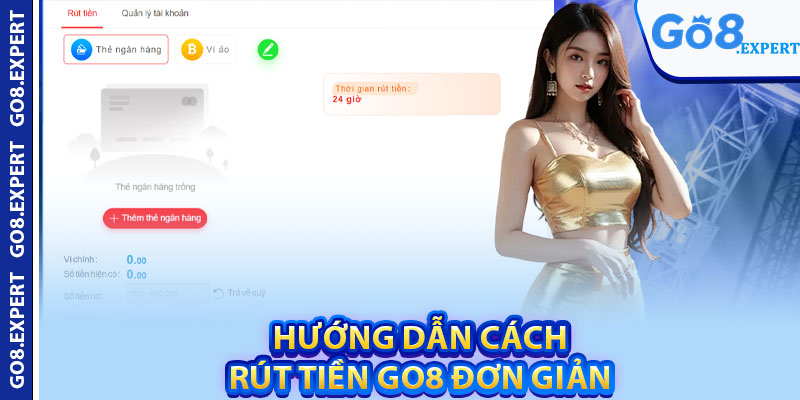 Rút Tiền GO8 – Giao Dịch Minh Bạch, Bảo Mật Tuyệt Đối 2 Hướng dẫn cách rút tiền GO8 đơn giản