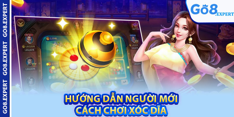 Cách Chơi Xóc Dĩa – Mẹo Hay Từ Cao Thủ Lão Làng Chia Sẻ 2 Hướng dẫn người mới cách chơi xóc dĩa