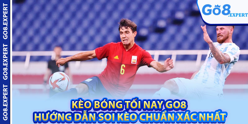 Kèo Bóng Tối Nay GO8 – Hướng Dẫn Soi Kèo Chuẩn Xác Nhất 1 Keo Bong Toi Nay GO8 – Huong Dan Soi Keo Chuan Xac Nhat