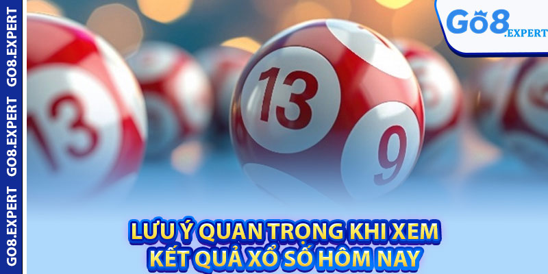 Kết Quả Xổ Số Hôm Nay – 3 Cách Kiểm Tra Chuẩn Nhất 4 Lưu ý quan trọng khi xem kết quả xổ số hôm nay