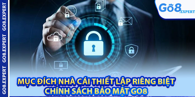 Chính Sách Bảo Mật GO8 – Bảo Vệ Thông Tin Người Chơi 1 Mục đích nhà cái thiết lập riêng biệt chính sách bảo mật GO8