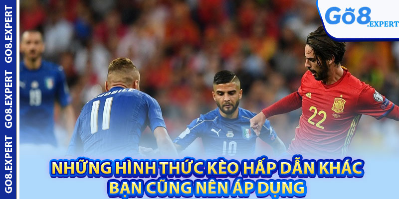 Trận Bóng Hôm Nay GO8 – Tin Tức Quan Trọng Bạn Nên Biết 4 Những hình thức kèo hấp dẫn khác bạn cũng nên áp dụng