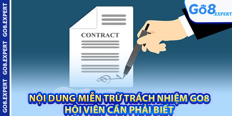 Miễn Trừ Trách Nhiệm GO8 – Quy Định Và Điều Khoản Cơ Bản 2 Nội dung miễn trừ trách nhiệm GO8 hội viên cần phải biết