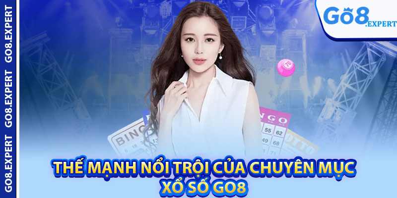 Xổ Số GO8 – Cơ Hội Đổi Đời Từ Một Lượt Dự Thưởng 2 Thế mạnh nổi trội của chuyên mục xổ số GO8