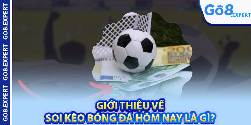 Soi Kèo Bóng Đá Hôm Nay – Bí Quyết Thắng Lớn Tại GO8 2 Giới thiệu về soi kèo bóng đá hôm nay là gì?
