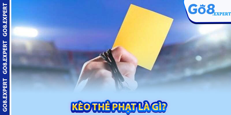 Kèo Thẻ Phạt Là Gì? Mẹo Chơi Chuẩn Và Nhận Thưởng 2 Kèo thẻ phạt là gì?